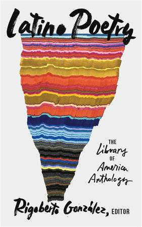Latino Poetry: The Library of America Anthology (LOA #382) Hardcover by Rigoberto González, editor