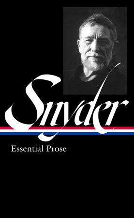 Gary Snyder: Essential Prose (LOA #391) Hardcover by Gary Snyder / Jack Shoemaker, editor