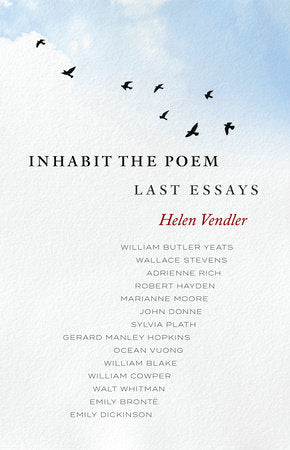 Inhabit the Poem: Last Essays Hardcover by Helen Vendler