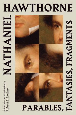 Nathaniel Hawthorne: Parables, Fantasies, Fragments Hardcover by Nathaniel Hawthorne / Edited with an introduction by Robert S. Levine