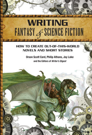 Writing Fantasy & Science Fiction Paperback by Orson Scott Card, Philip Athans, Jay Lake, and the Editors of Writer's Digest
