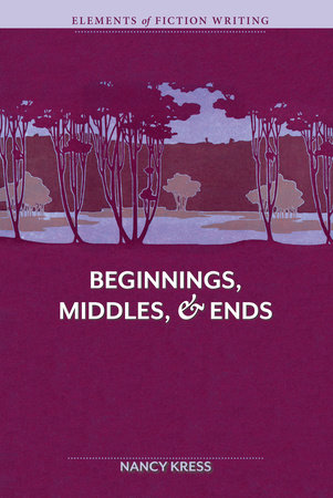 Elements of Fiction Writing - Beginnings, Middles & Ends Paperback by Nancy Kress