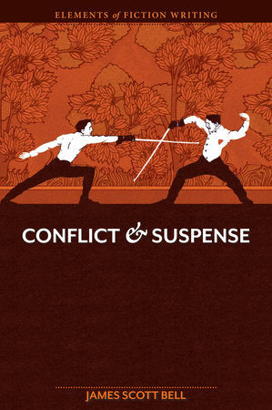 Elements of Fiction Writing - Conflict and Suspense Paperback by James Scott Bell