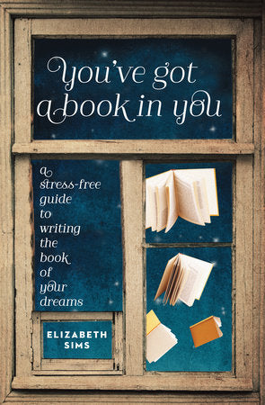 You've Got a Book in You Paperback by Elizabeth Sims