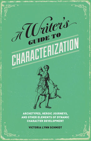 A Writer's Guide to Characterization Paperback by Victoria Lynn Schmidt