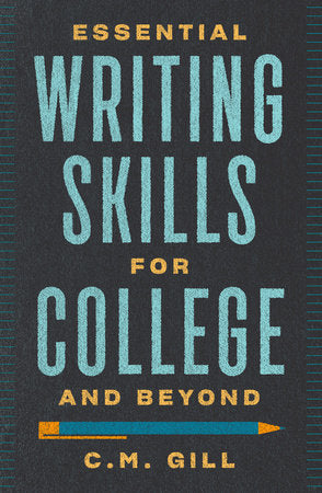 Essential Writing Skills for College and Beyond Paperback by C.M. Gill