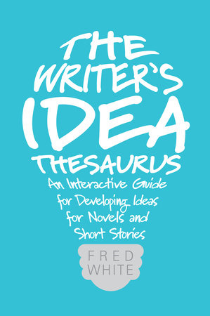 The Writer's Idea Thesaurus Paperback by Fred White