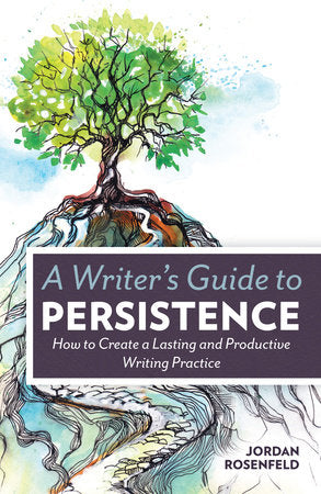 A Writer's Guide To Persistence Paperback by Jordan Rosenfeld