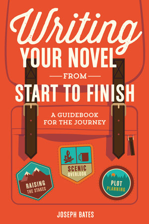 Writing Your Novel from Start to Finish Paperback by Joseph Bates