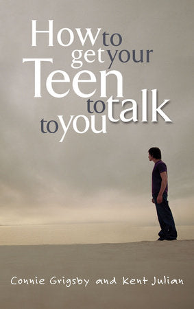 How to Get Your Teen to Talk to You Paperback by Connie Grigsby