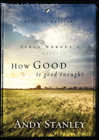 How Good Is Good Enough? Paperback by Andy Stanley