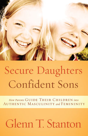 Secure Daughters, Confident Sons Paperback by Glenn T. Stanton