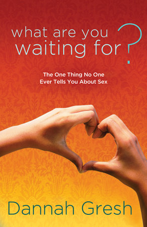 What Are You Waiting For? Paperback by Dannah Gresh