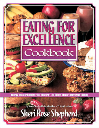 Eating for Excellence Cookbook Paperback by Sheri Rose Shepherd