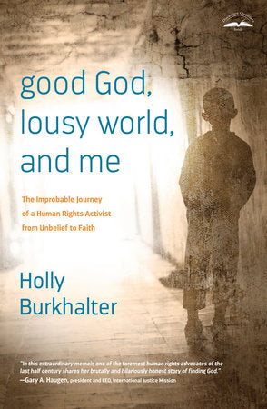 Good God, Lousy World, and Me Paperback by Holly Burkhalter