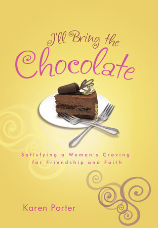 I'll Bring the Chocolate Paperback by Karen Porter
