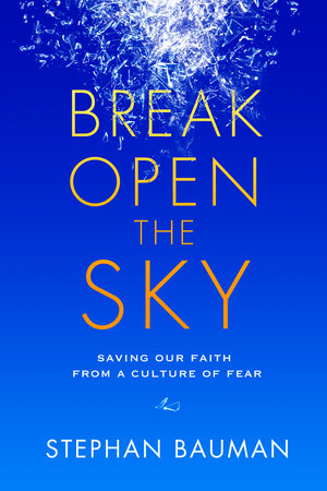 Break Open the Sky Paperback by Stephan Bauman