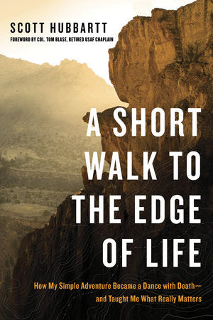 A Short Walk to the Edge of Life Paperback by Scott Hubbartt Col. Tom Blase, Retired USAF Chaplain