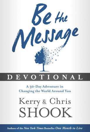 Be the Message Devotional Hardcover by Kerry and Chris Shook