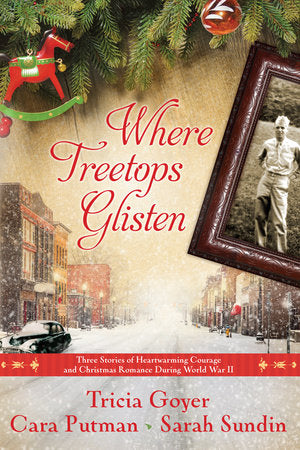 Where Treetops Glisten Paperback by Tricia Goyer, Cara Putman, and Sarah Sundin