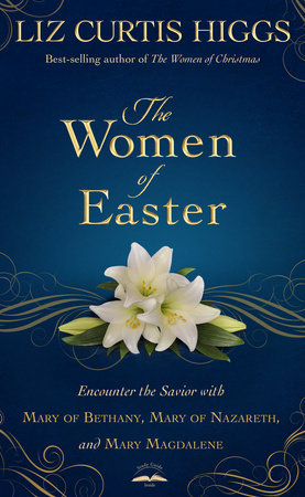 The Women of Easter HC by Liz Curtis Higgs