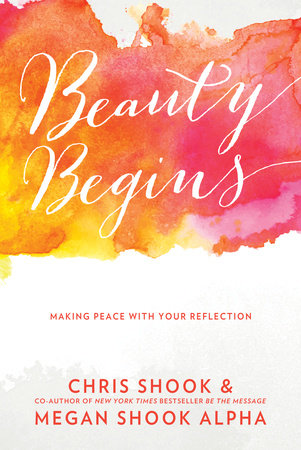 Beauty Begins Paperback by Chris Shook and Megan Shook Alpha