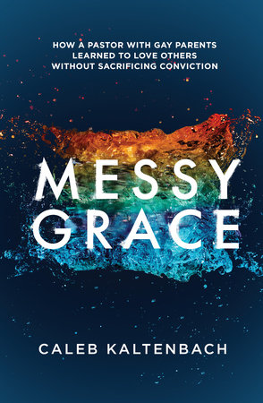 Messy Grace Paperback by Caleb Kaltenbach; Foreword by Kyle Idleman