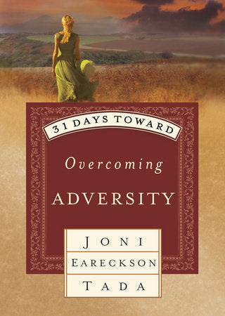 31 Days Toward Overcoming Adversity Paperback by Joni Eareckson Tada