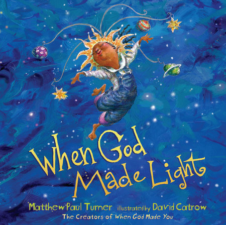 When God Made Light Hardcover by Matthew Paul Turner; illustrated by David Catrow