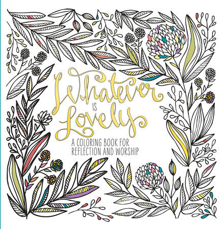 Whatever Is Lovely Paperback by WaterBrook and Ink & Willow