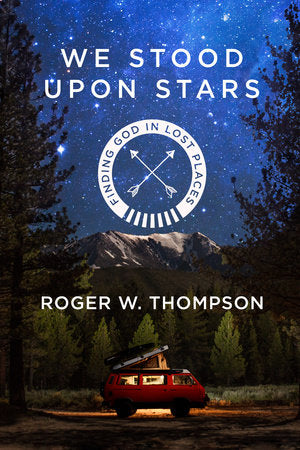 We Stood Upon Stars Paperback by Roger W. Thompson