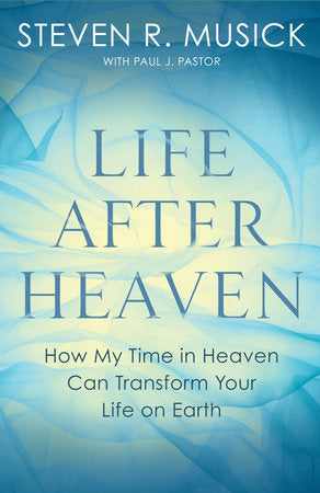 Life After Heaven Paperback by Steven R. Musick