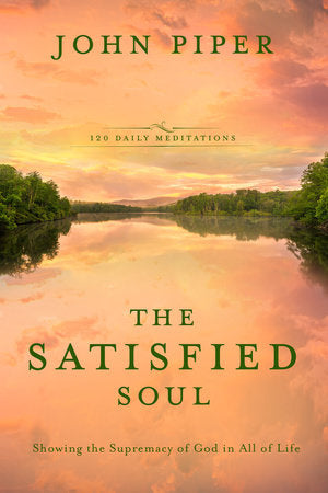The Satisfied Soul Hardcover by John Piper