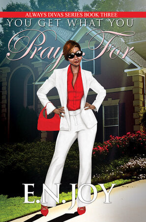 You Get What You Pray For Paperback by E.N. Joy
