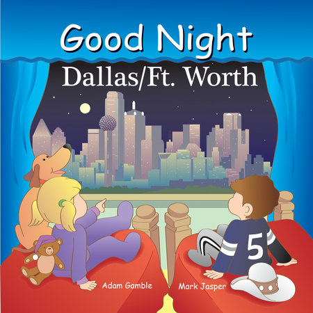 Good Night Dallas/Fort Worth Board Book by Adam Gamble, Mark Jasper