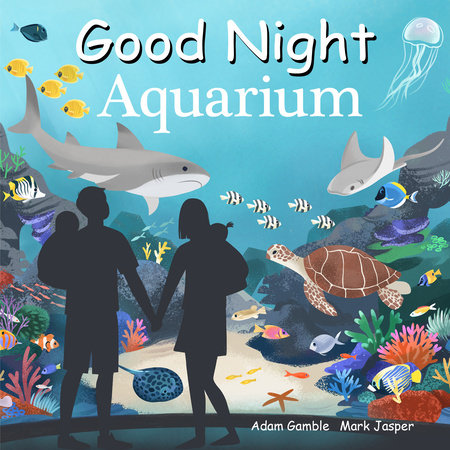 Good Night Aquarium Board Book by Adam Gamble, Mark Jasper