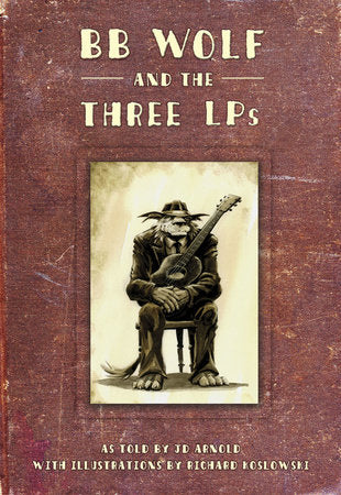BB Wolf & The 3 LP'S Hardcover by J. D. Arnold