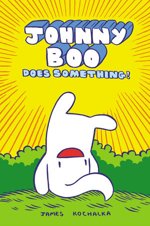 Johnny Boo Does Something! (Johnny Book Book 5) Hardcover by James Kochalka