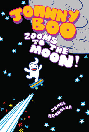 Johnny Boo Zooms to the Moon (Johnny Boo Book 6) Hardcover by James Kochalka
