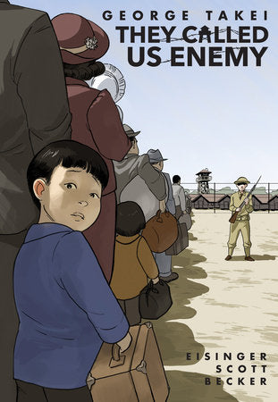 They Called Us Enemy TR by George Takei; Justin Eisinger; Steven Scott; Harmony Becker