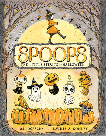 Spoops: The Little Spirits of Halloween Hardcover by A.J. LoCascio