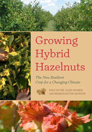 Growing Hybrid Hazelnuts Paperback by PHILIP RUTTER