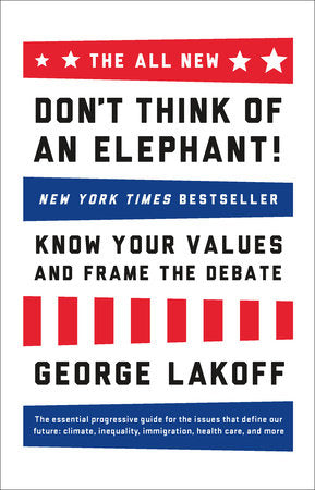 The ALL NEW Don't Think of an Elephant! Paperback by GEORGE LAKOFF