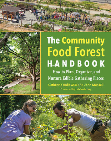 The Community Food Forest Handbook Paperback by CATHERINE BUKOWSKI