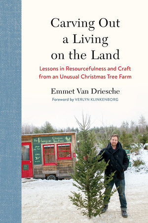 Carving Out a Living on the Land Hardcover by EMMET VAN-DRIESCHE