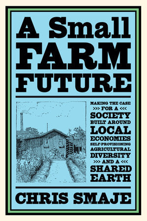 A Small Farm Future Paperback by CHRIS SMAJE
