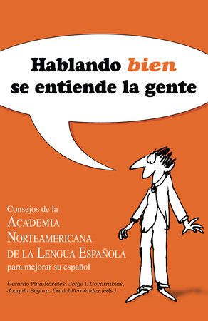 Hablando bien se entiende la gente / Speaking Well Makes the World Go'Round 1 Paperback by Asociacion Norteamericana de la Lengua Española, Editado por Gerardo Piña - Rosales; Jorge I. Covarrubias; Joaquín Serrano; Daniel Fernández