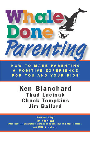 Whale Done Parenting Paperback by Ken Blanchard, Thad Lacinak, Chuck Tompkins, and Jim Ballard