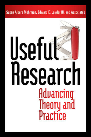 Useful Research Hardcover by Susan Albers Mohrman, Edward E. Lawler III, and Associates