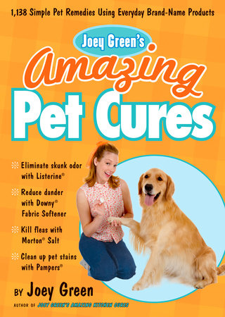 Joey Green's Amazing Pet Cures Paperback by Joey Green, Author of Joey Green's Amazing Kitchen Cures